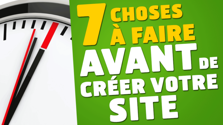 7 choses à faire avant de créer votre site internet